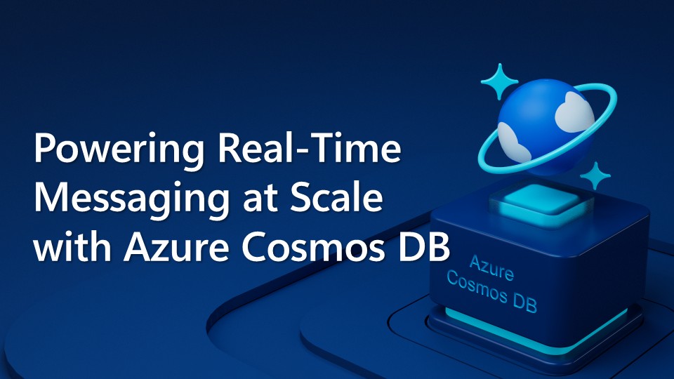 Powering Real-Time Messaging at Scale with Azure Cosmos DB